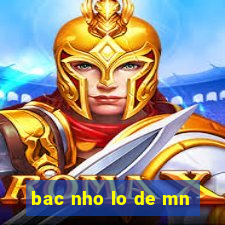 bac nho lo de mn