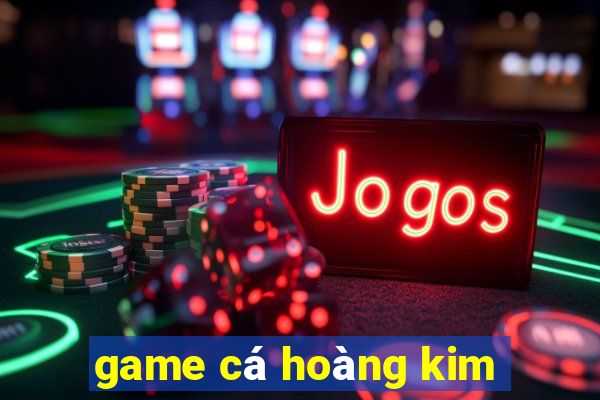 game cá hoàng kim