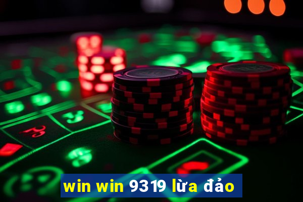 win win 9319 lừa đảo