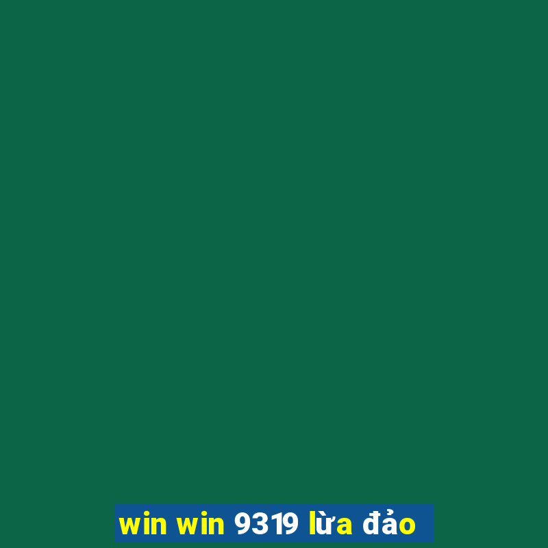 win win 9319 lừa đảo