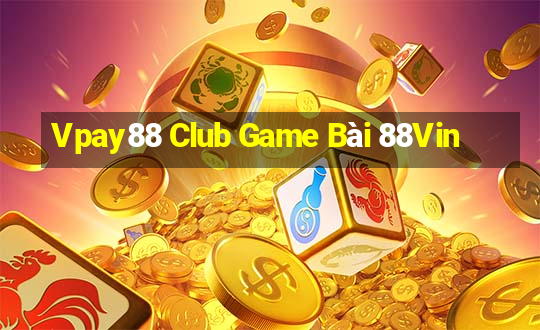 Vpay88 Club Game Bài 88Vin