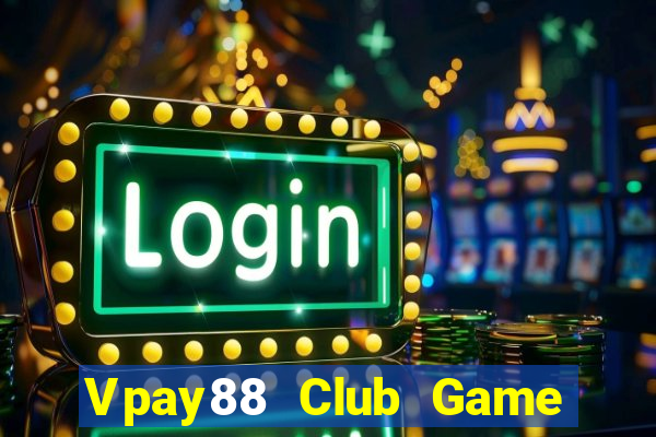 Vpay88 Club Game Bài 88Vin