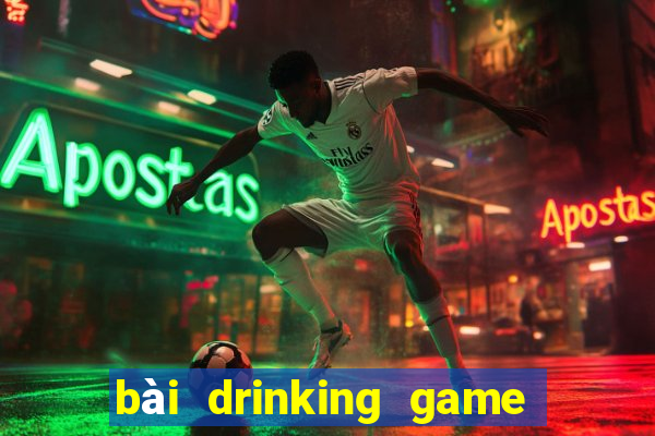 bài drinking game dạo đầu