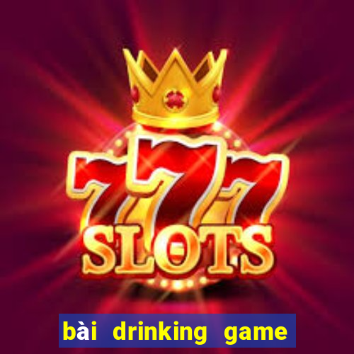 bài drinking game dạo đầu