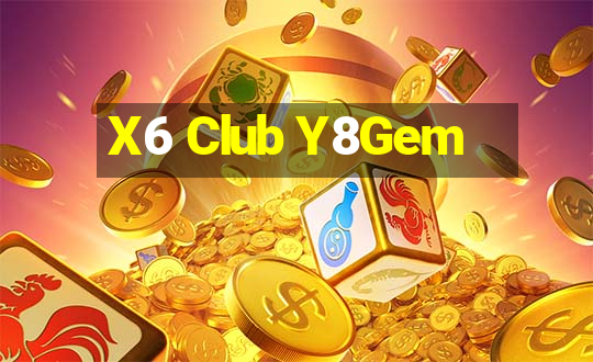 X6 Club Y8Gem