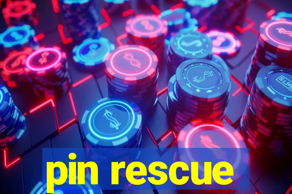 pin rescue