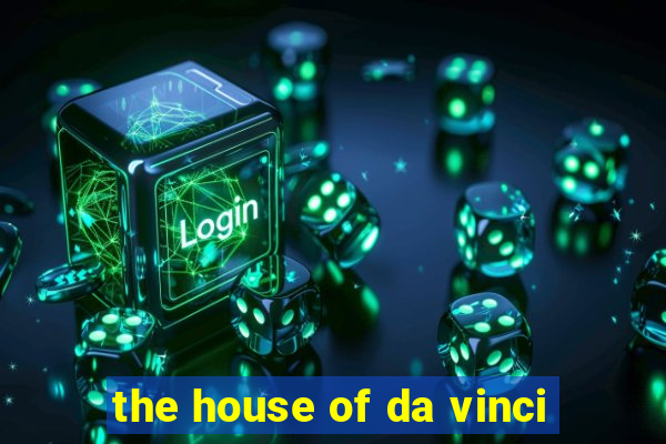 the house of da vinci