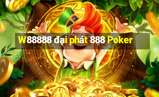 W88888 đại phát 888 Poker