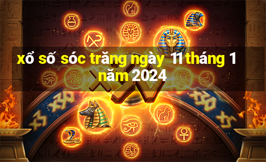 xổ số sóc trăng ngày 11 tháng 1 năm 2024