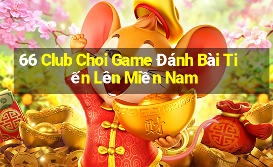 66 Club Choi Game Đánh Bài Tiến Lên Miền Nam