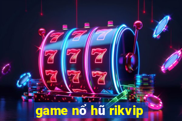 game nổ hũ rikvip