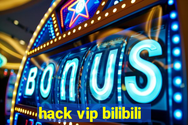 hack vip bilibili