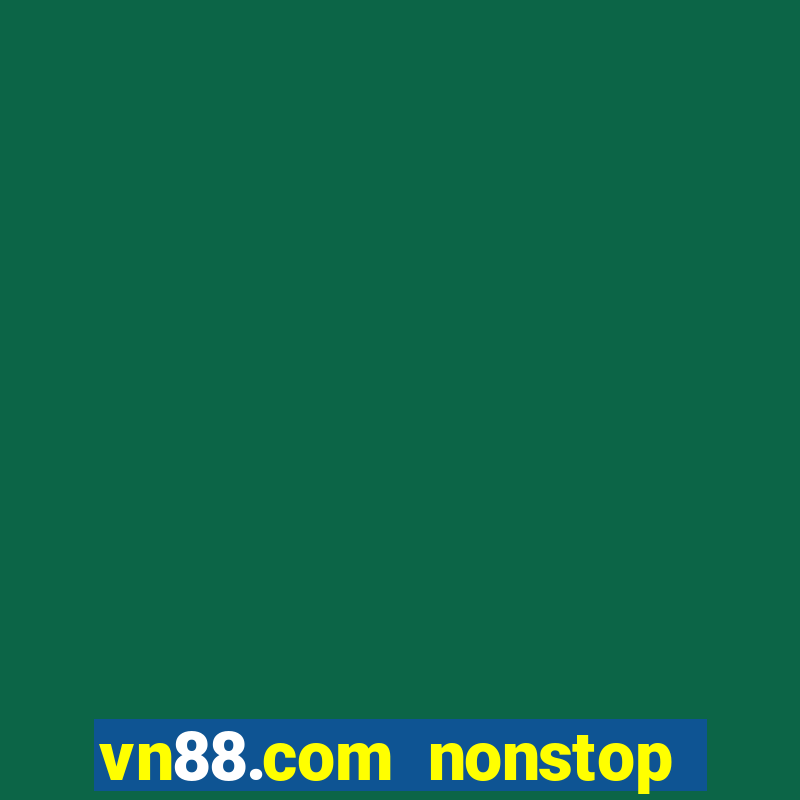 vn88.com nonstop viet mix