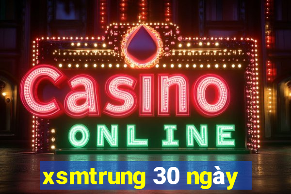 xsmtrung 30 ngày