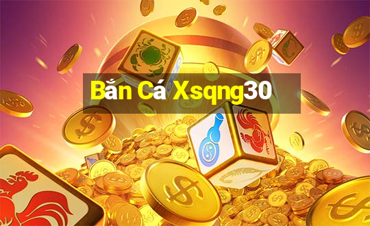 Bắn Cá Xsqng30