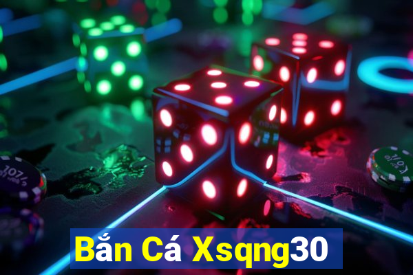 Bắn Cá Xsqng30