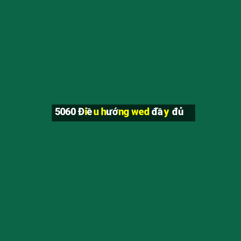 5060 Điều hướng wed đầy đủ