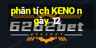 phân tích KENO ngày 12