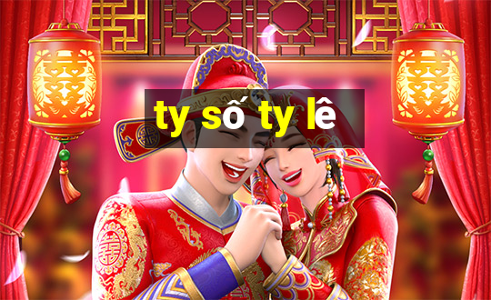 ty số ty lê