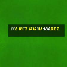 đổi mật khẩu 188bet