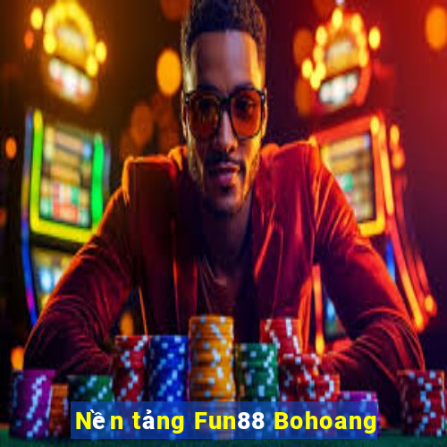 Nền tảng Fun88 Bohoang