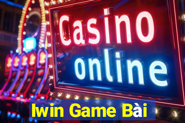 Iwin Game Bài