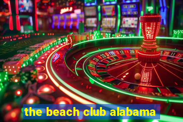 the beach club alabama