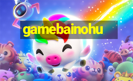 gamebainohu