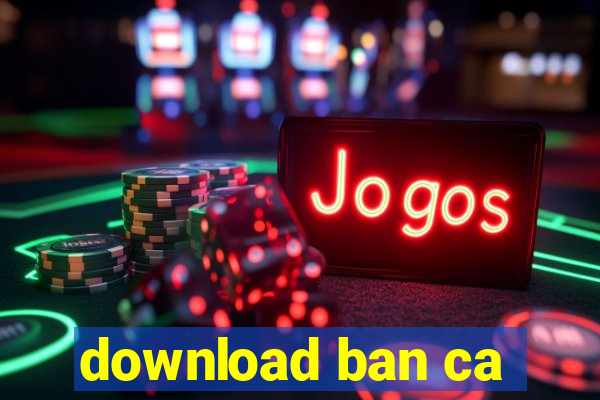 download ban ca