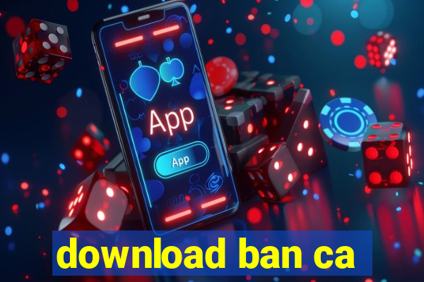 download ban ca