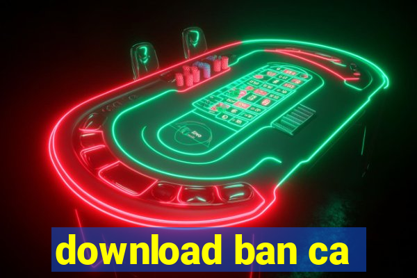 download ban ca