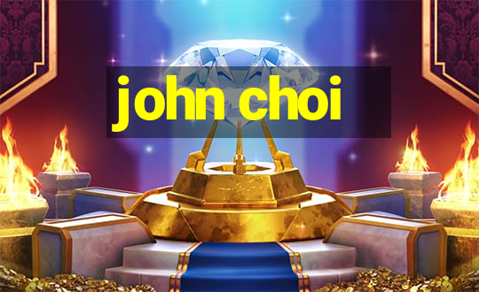 john choi