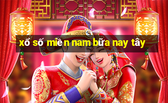 xổ số miền nam bữa nay tây