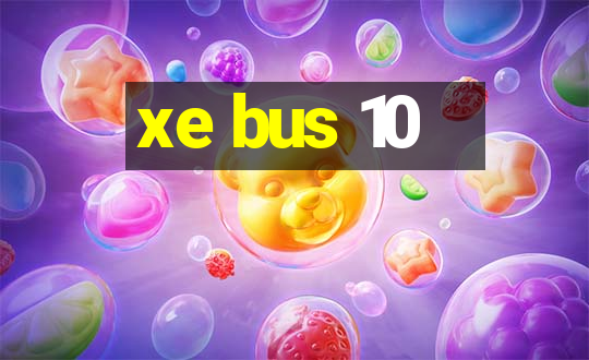 xe bus 10