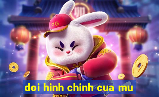 doi hinh chinh cua mu