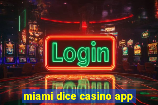 miami dice casino app