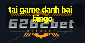 tai game danh bai bingo