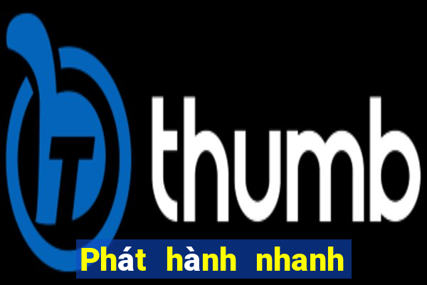 Phát hành nhanh 3 xổ số