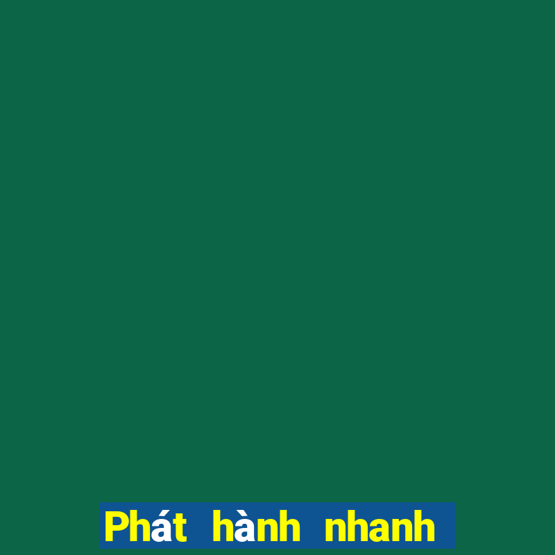 Phát hành nhanh 3 xổ số