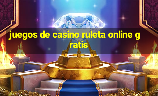 juegos de casino ruleta online gratis