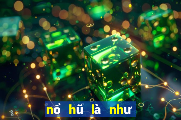 nổ hũ là như thế nào