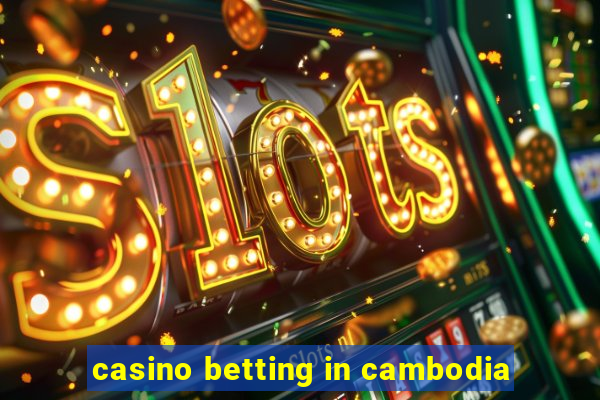 casino betting in cambodia