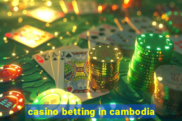 casino betting in cambodia