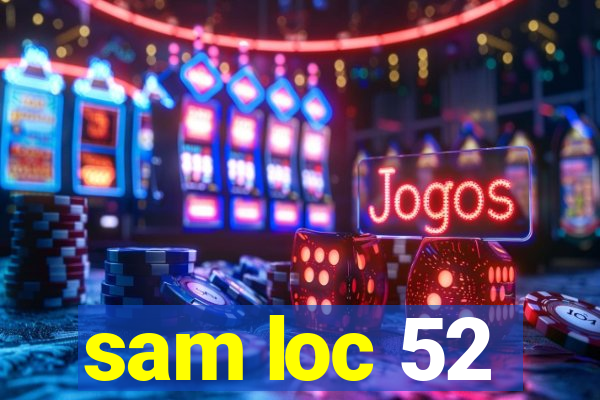 sam loc 52