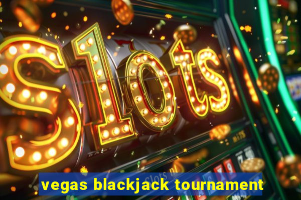 vegas blackjack tournament