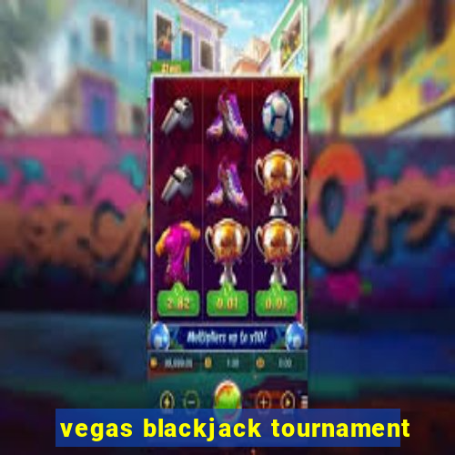 vegas blackjack tournament