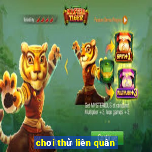 chơi thử liên quân