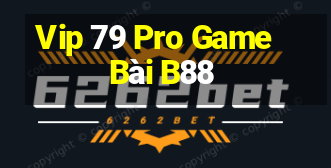 Vip 79 Pro Game Bài B88