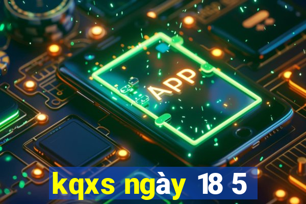 kqxs ngày 18 5