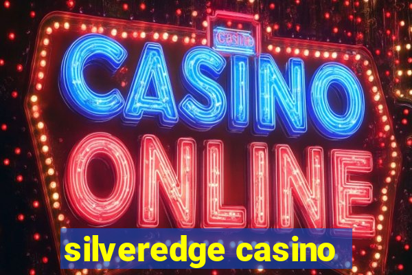 silveredge casino